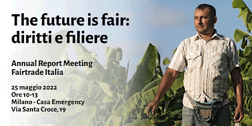 The future is fair: Annual Report Meeting 2022 di Fairtrade Italia