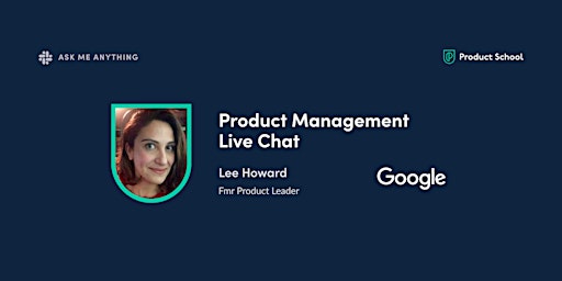 Live Chat with fmr Google Product Leader