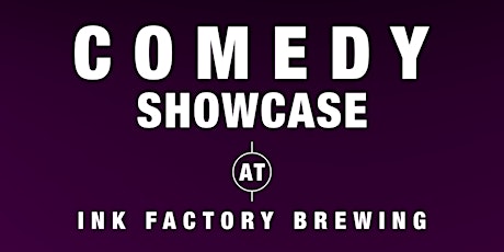 Comedy Showcase at Ink Factory Brewing 5/19 - 6:30 PM Show tickets