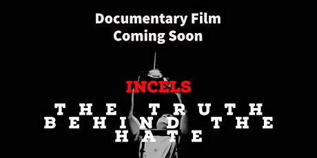 INCELS – THE TRUTH BEHIND THE HATE tickets
