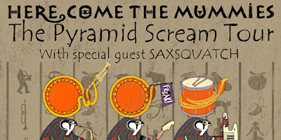 Here Come The Mummies – The Pyramid Scream Tour
