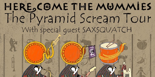 Here Come The Mummies - The Pyramid Scream Tour
