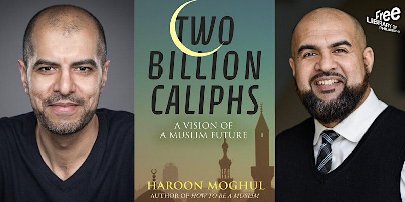 IN-PERSON Haroon Moghul | Two Billion Caliphs: A Vision of a Muslim Future