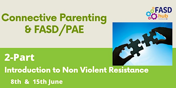 Connective Parenting using the principles of NVR -  (FASD Hub Scotland)