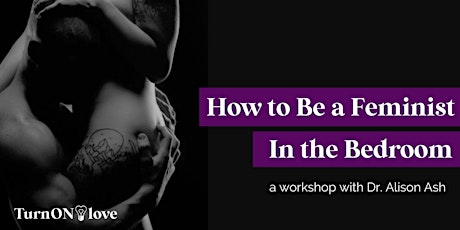 How to Be a Feminist in the Bedroom tickets