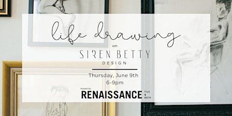 Life Drawing with Siren Betty Design and Renaissance Tile + Bath tickets