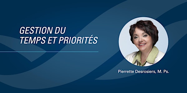 Gestion du temps et priorités avec Pierrette Desrosiers