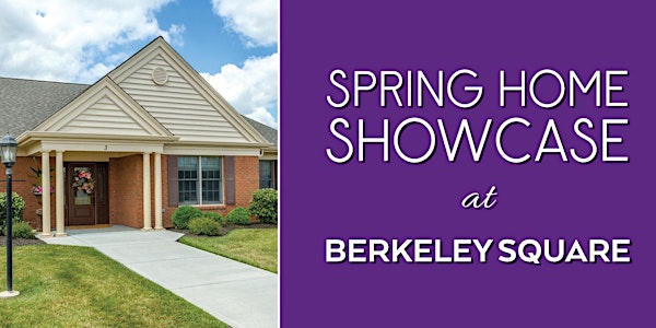 Spring Home Showcase 2022 - Berkeley Square Retirement Community