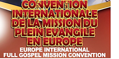 Image principale de Convention Internationale de la Mission du Plein Evangile en Europe