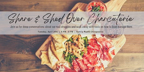 Share and Shed Over Charcuterie