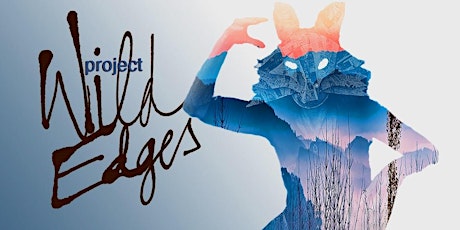Project Wild Edges tickets