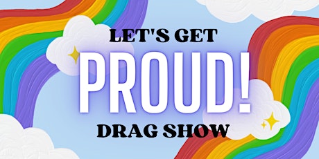 Let's Get Proud! Drag Show tickets