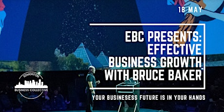 EBC Presents: Effective Business Growth With Bruce Baker tickets