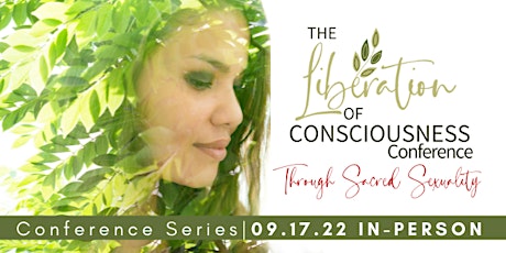 The Liberation of Consciousness: Thru Sacred Sexuality Conference - LIVE tickets