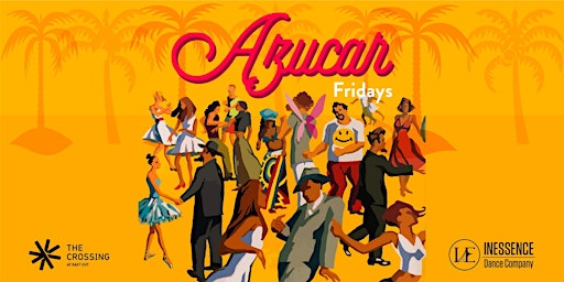 Azucar Fridays @ The Crossing at East Cut