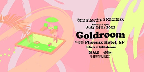 SUMMERTIME RADNESS / GOLDROOM tickets