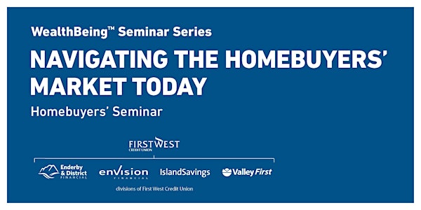 WealthBeing™ Seminar - Navigating the Homebuyers' Market