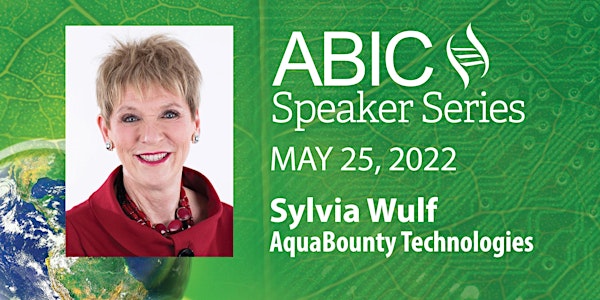 ABIC Speaker Series:  Sylvia Wulf, AquaBounty Technologies