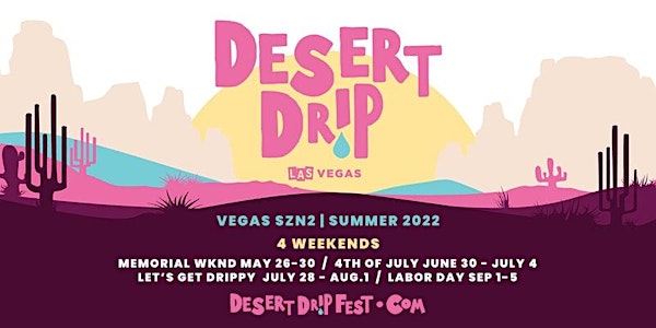 Desert Drip Fest Las Vegas | 4th of July Wknd | SZN2