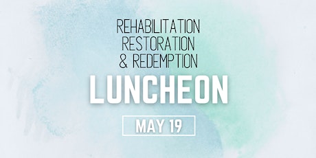 Rehabilitation, Restoration, and Redemption Luncheon tickets