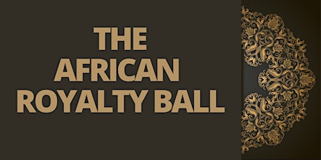 THE AFRICAN ROYALTY BALL