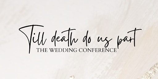 Wedding conference - Till Death Do Us Part