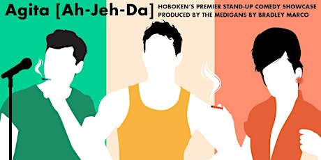 Agita [Ah-Jeh-Da]: Hoboken's Premier Stand-Up Comedy Showcase tickets
