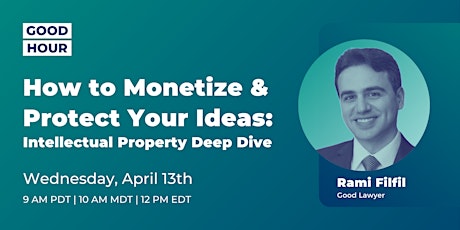 How to Monetize & Protect Your Ideas: Intellectual Property Deep Dive