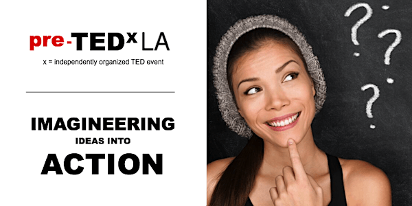 Pre-TEDxLA • Imagineering Ideas Into Action • Cliff Michaels' Workshop