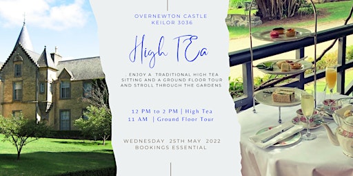 25th MAY    -Mid Week  High Tea  and  Overnewton Castle Tour