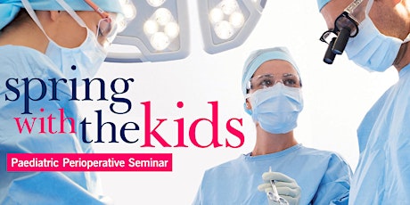 "Spring with the Kids" Paediatric Perioperative Seminar tickets