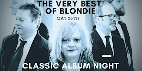 The Very Best of BLONDIE - Classic Album Night. SHOW 2 tickets