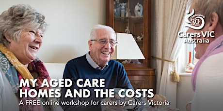 Carers Victoria My Aged Care - Homes and The Costs Online Workshop #8857 tickets