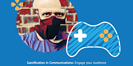 Gamification in Communications: Engage your Audience tickets