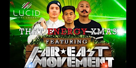 That Energy Xmas Party! [at] Lucid Light Lounge -FEATURING- FAR EAST MOVEMENT!  primary image
