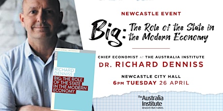 Richard Denniss 'BIG' Book Tour: Newcastle