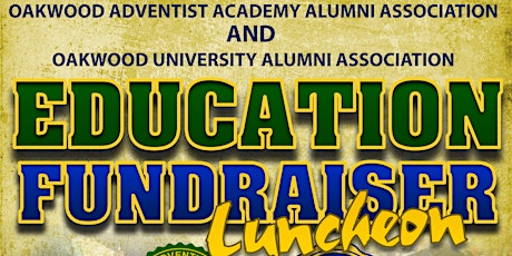 Oakwood Adventist Academy Alumni Association (OAAAA) and Oakwood University Alumni Association (OUAA) Fundraising Luncheon - March 31, 2018 primary image