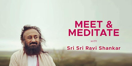 Meet & Meditate with Gurudev Sri Sri Ravi Shankar