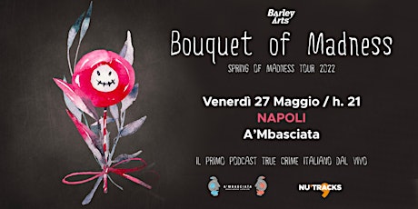 Bouquet of Madness | NAPOLI - A'Mbasciata | Nu' Tracks tickets
