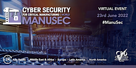 ManuSec World: Global Cyber Security for Manufacturing Summit 2022 tickets