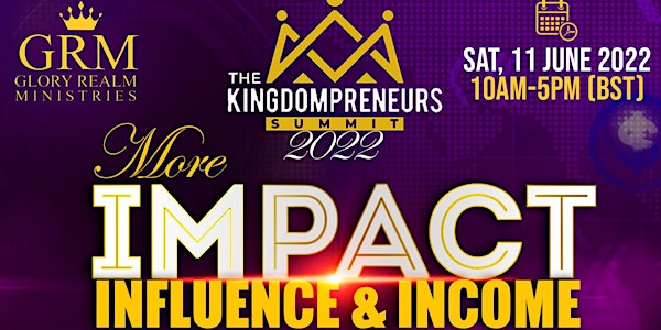 The KingdomPreneurs Summit 2022 - More Impact, Influence and Income