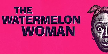 The Classic Black Cinema Series: The Watermelon Woman tickets