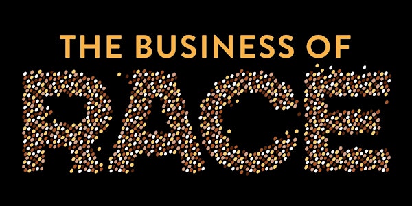 The Business of Race: How to Create & Sustain an Antiracist Workplace 2022