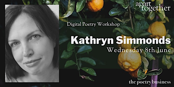 Apart Together: Digital Poetry Workshop  with Kathryn Simmonds