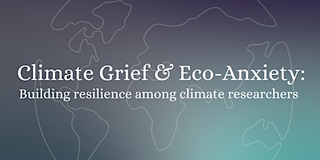 Climate Grief & Eco-Anxiety (June 2022) tickets