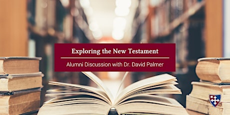 Exploring the New Testament: Alumni Discussion with Dr. David Palmer tickets