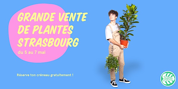 Grande Vente de Plantes - Strasbourg