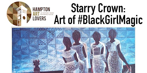 Hampton Art Lovers Presents "Starry Crown: Art of #BlackArtMagic"