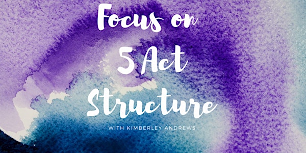 Focus on the 5 Act Structure
