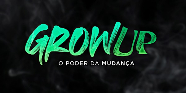 GROW UP - O PODER DA MUDANÇA WORKSHOP